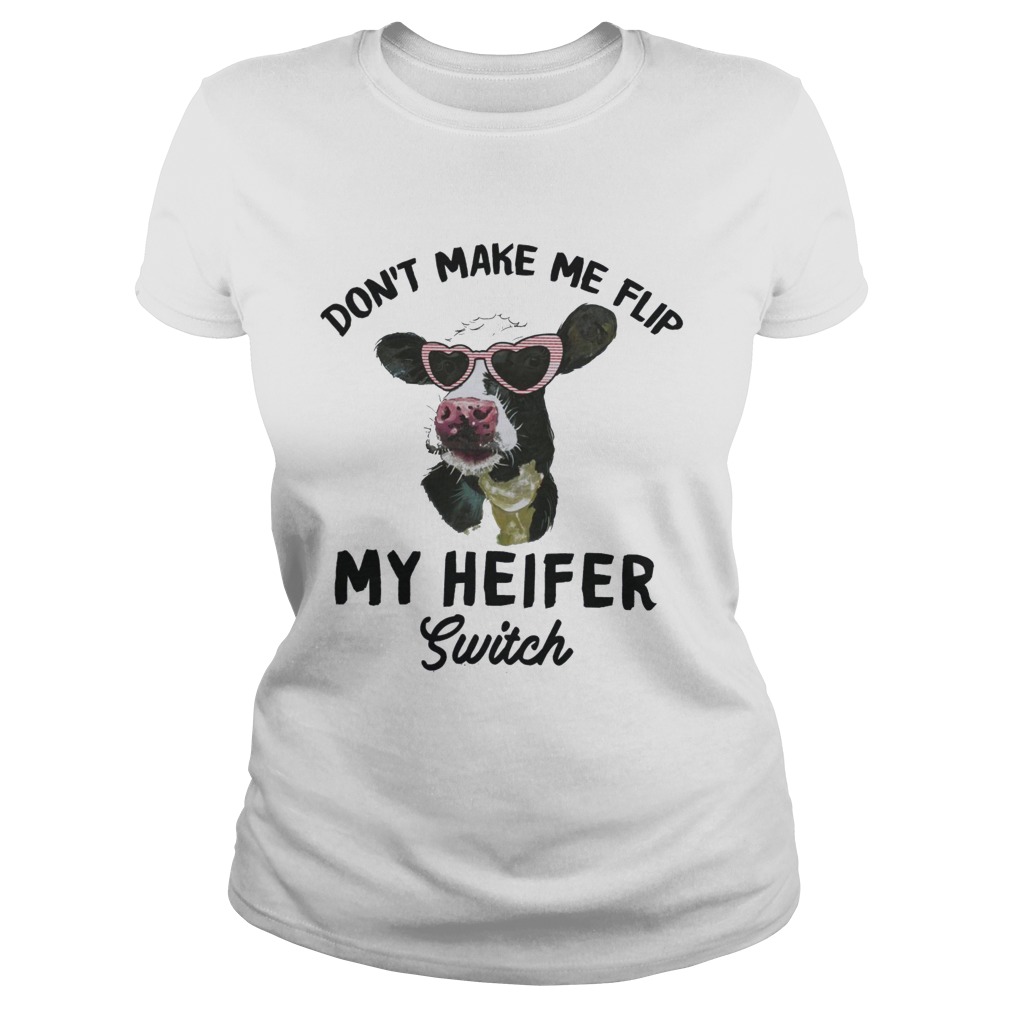 Dont Make Me Flip My Heifer Switch  Classic Ladies