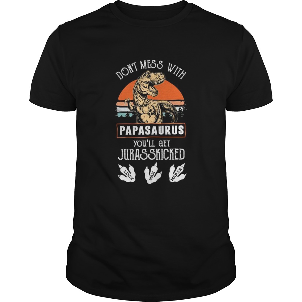 Dont Mess With Papasaurus Youll Get Jurasskicked shirt