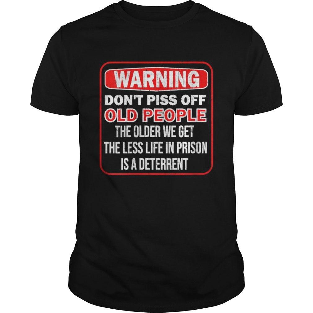 Dont Piss Off Old People Senior Citizen Gag shirt