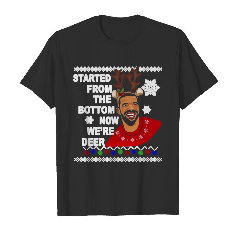 Drake Started From The Bottom Now We’re Deer Christmas 2020 shirt