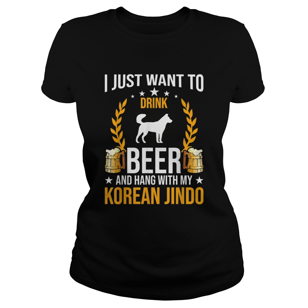 Drink Beer And Hang With My Korean Jindo Dog  Classic Ladies