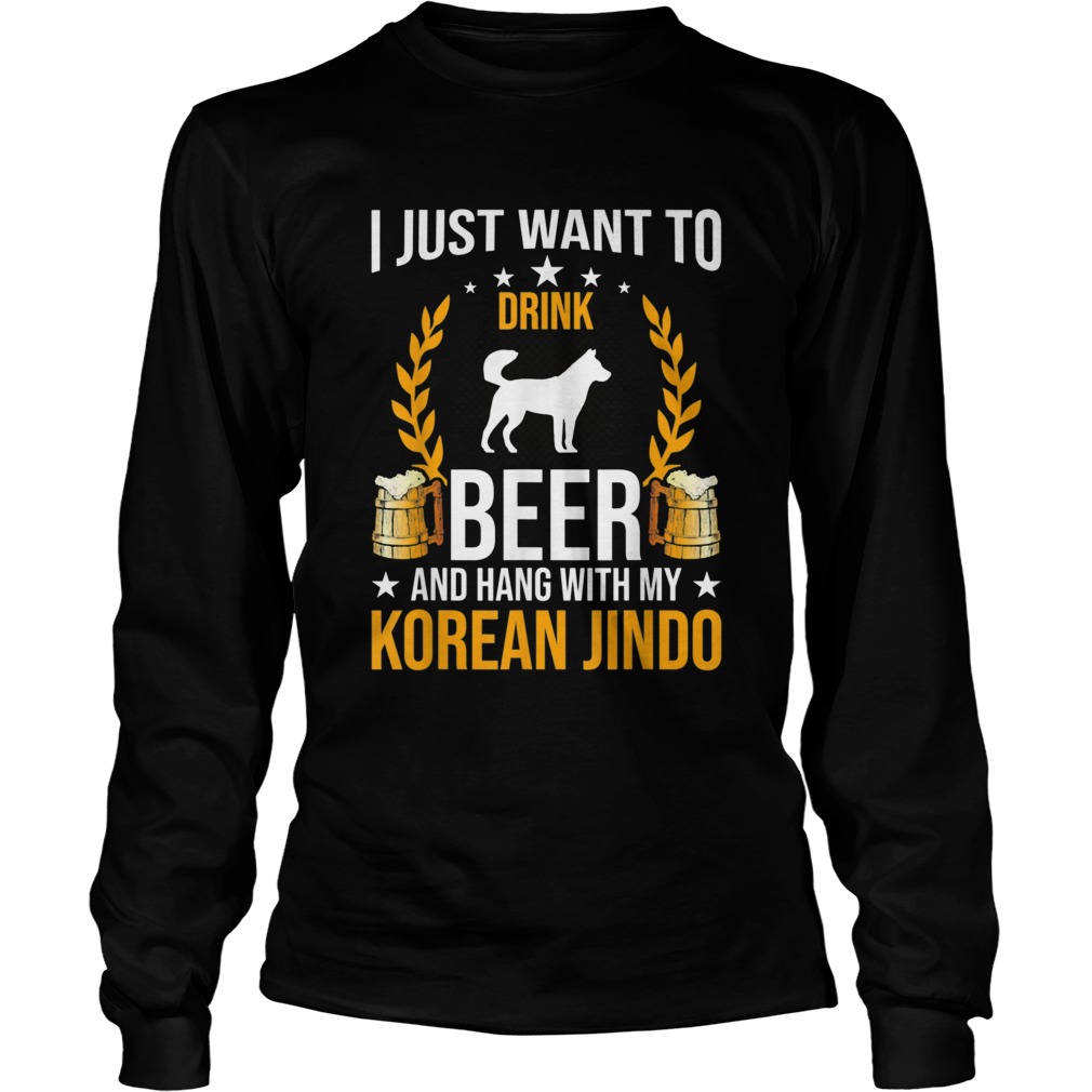 Drink Beer And Hang With My Korean Jindo Dog  Long Sleeve