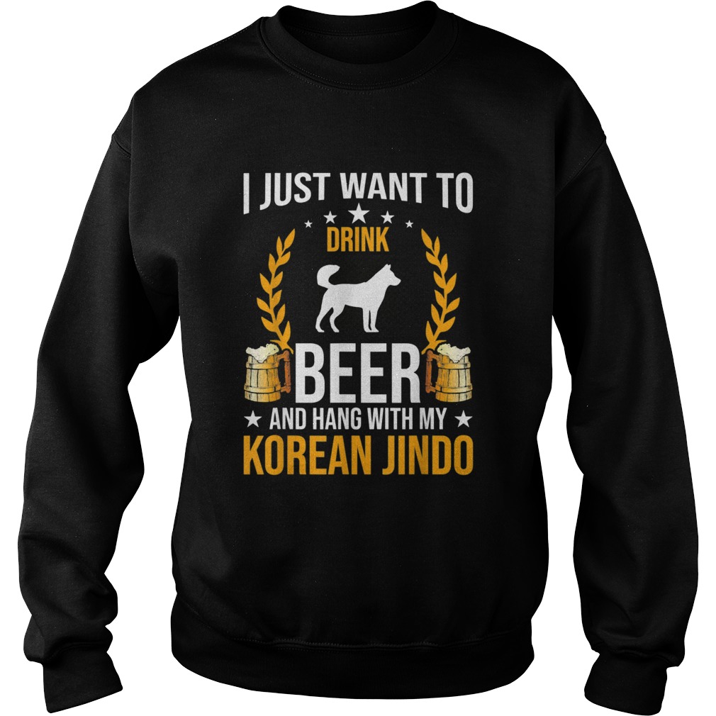 Drink Beer And Hang With My Korean Jindo Dog  Sweatshirt