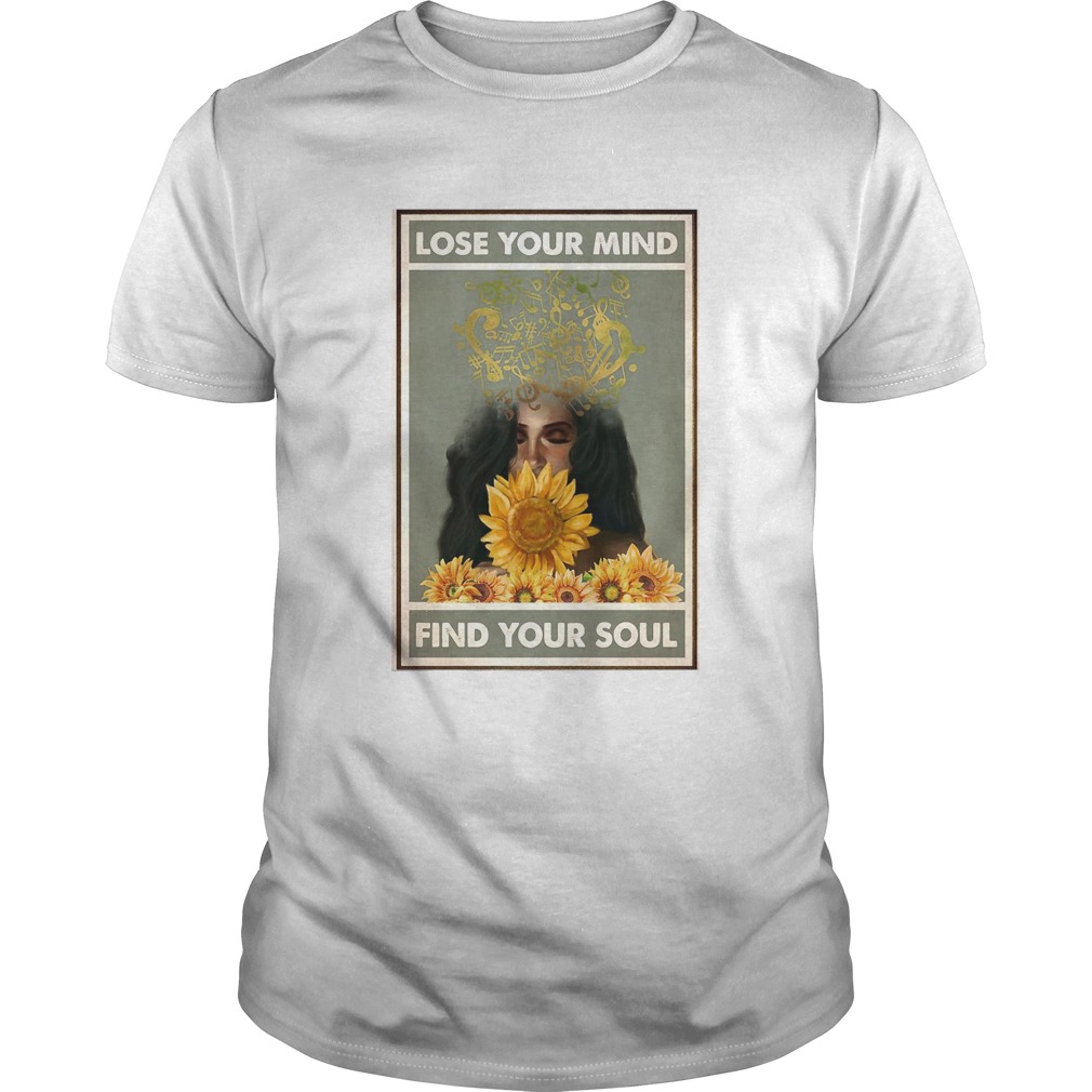 Easily Distracted By Music And Sunflowers Lose Your Mind Find Your Soul Girl shirt