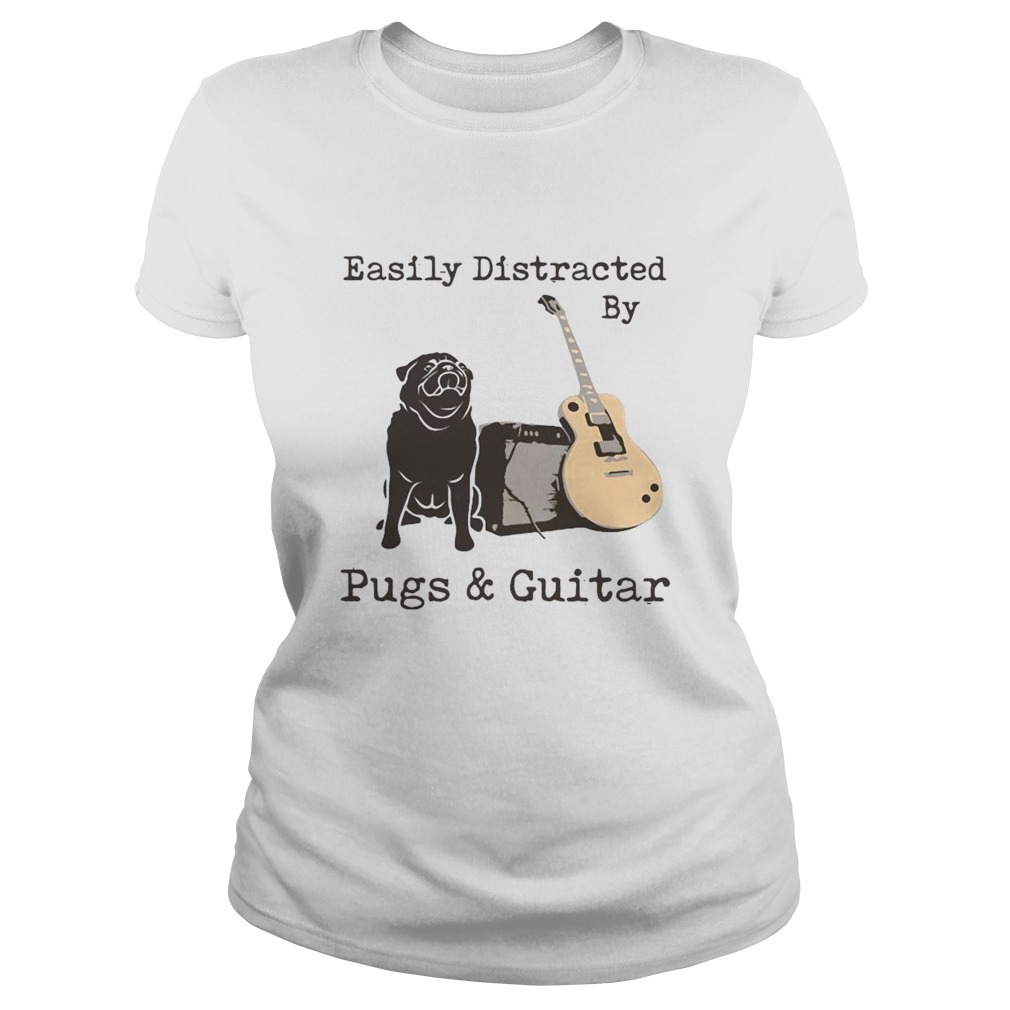 Easily Distracted By Pugs And Guitar  Classic Ladies