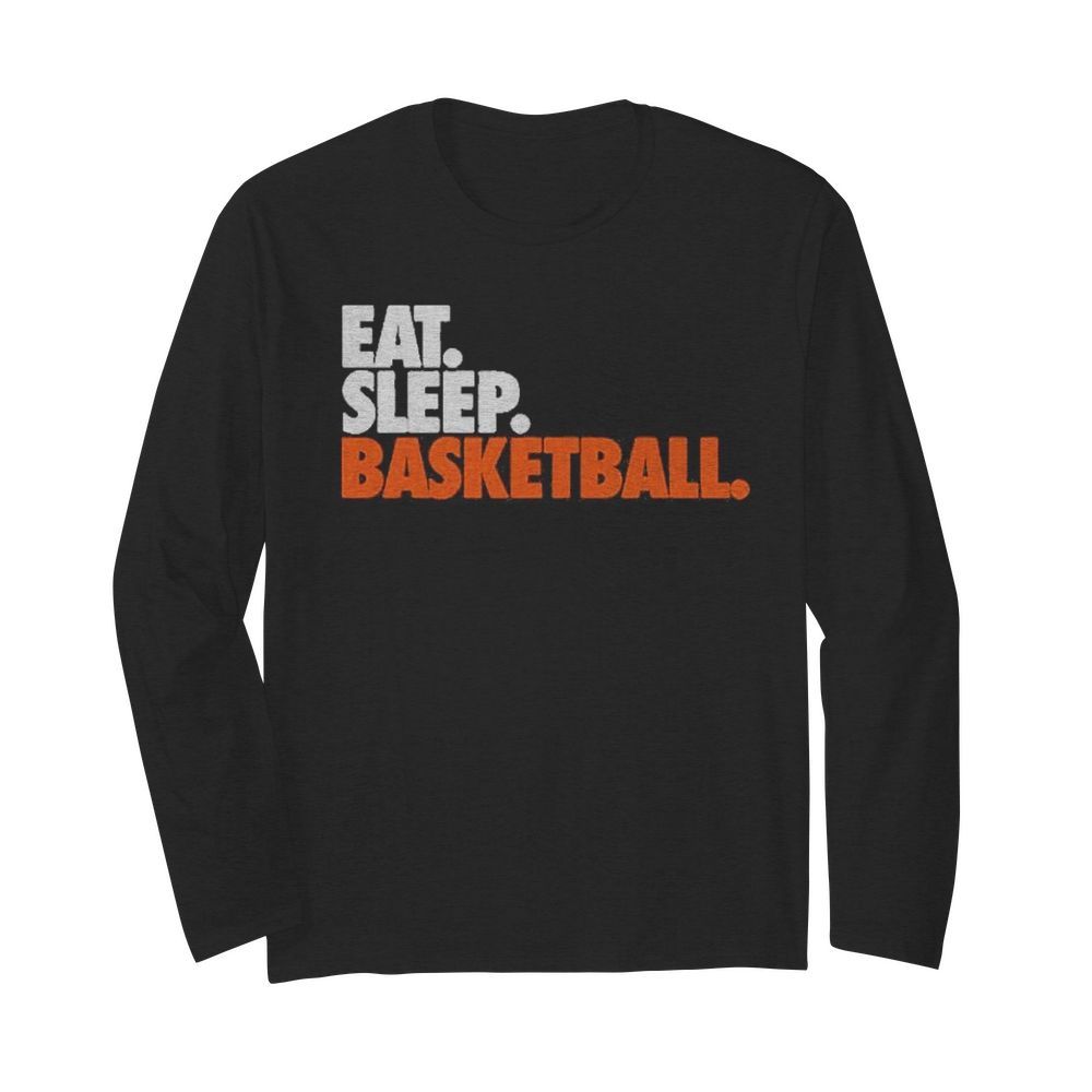 Eat sleep basketball  Long Sleeved T-shirt 