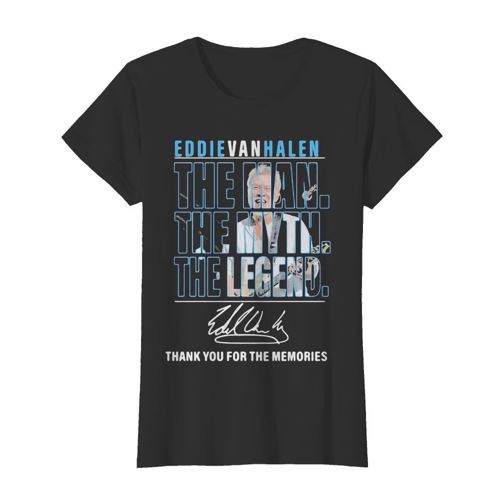 Eddie van halen the man the myth the legend thank for the memories signature  Classic Women's T-shirt