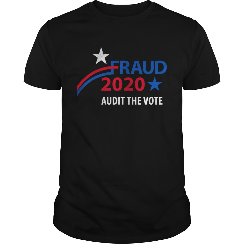 Election 2020 Fraud Audit The Vote Star shirt