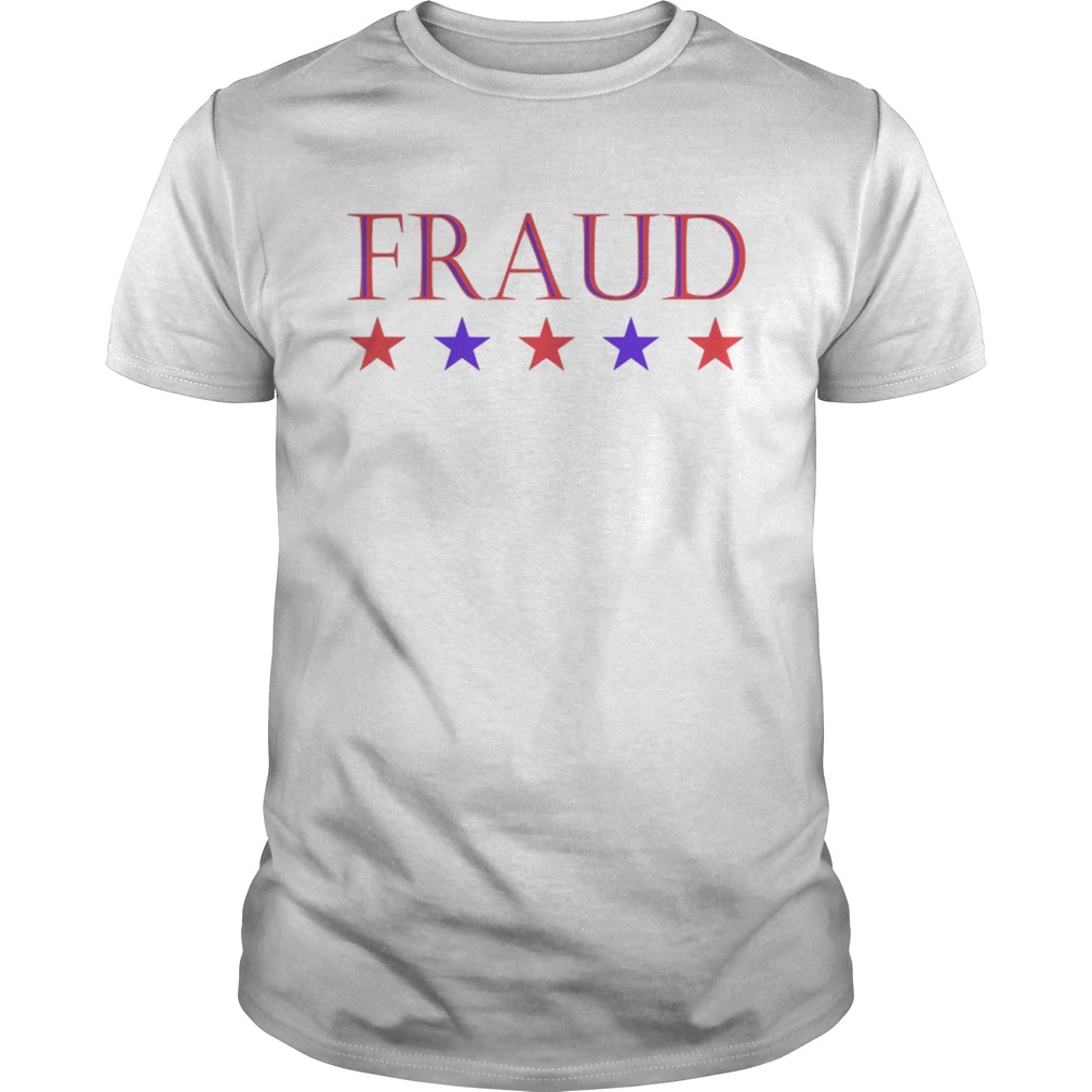 Election 2020 Fraud shirt