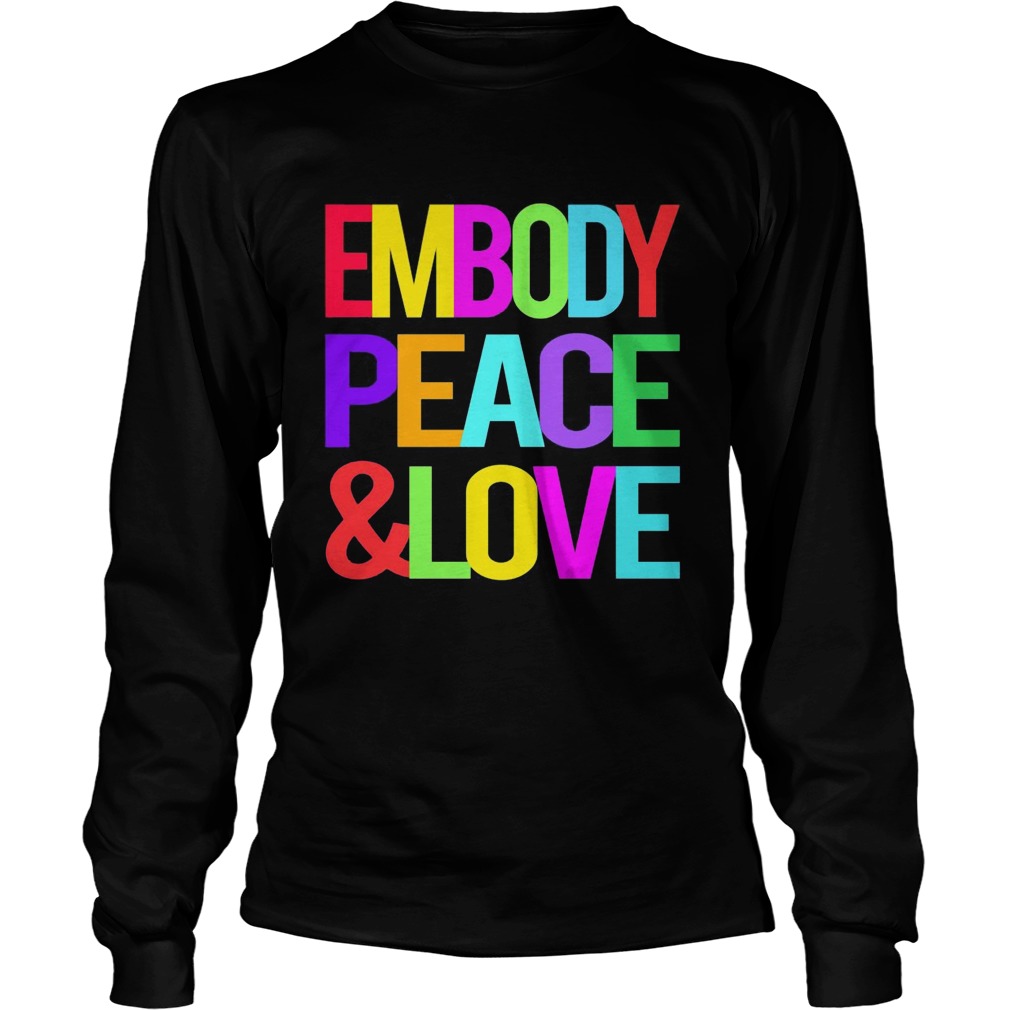 Embody Peace And Love  Long Sleeve