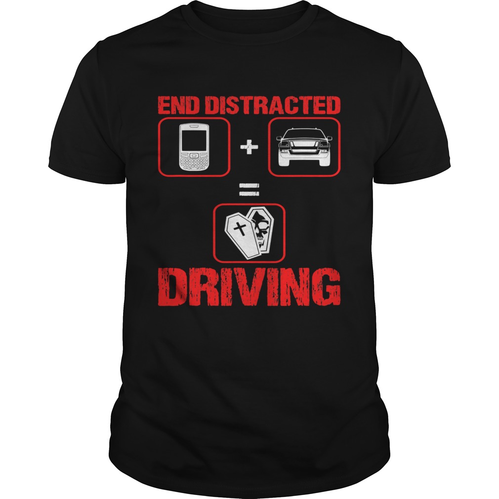 End Distracted Driving Driver shirt