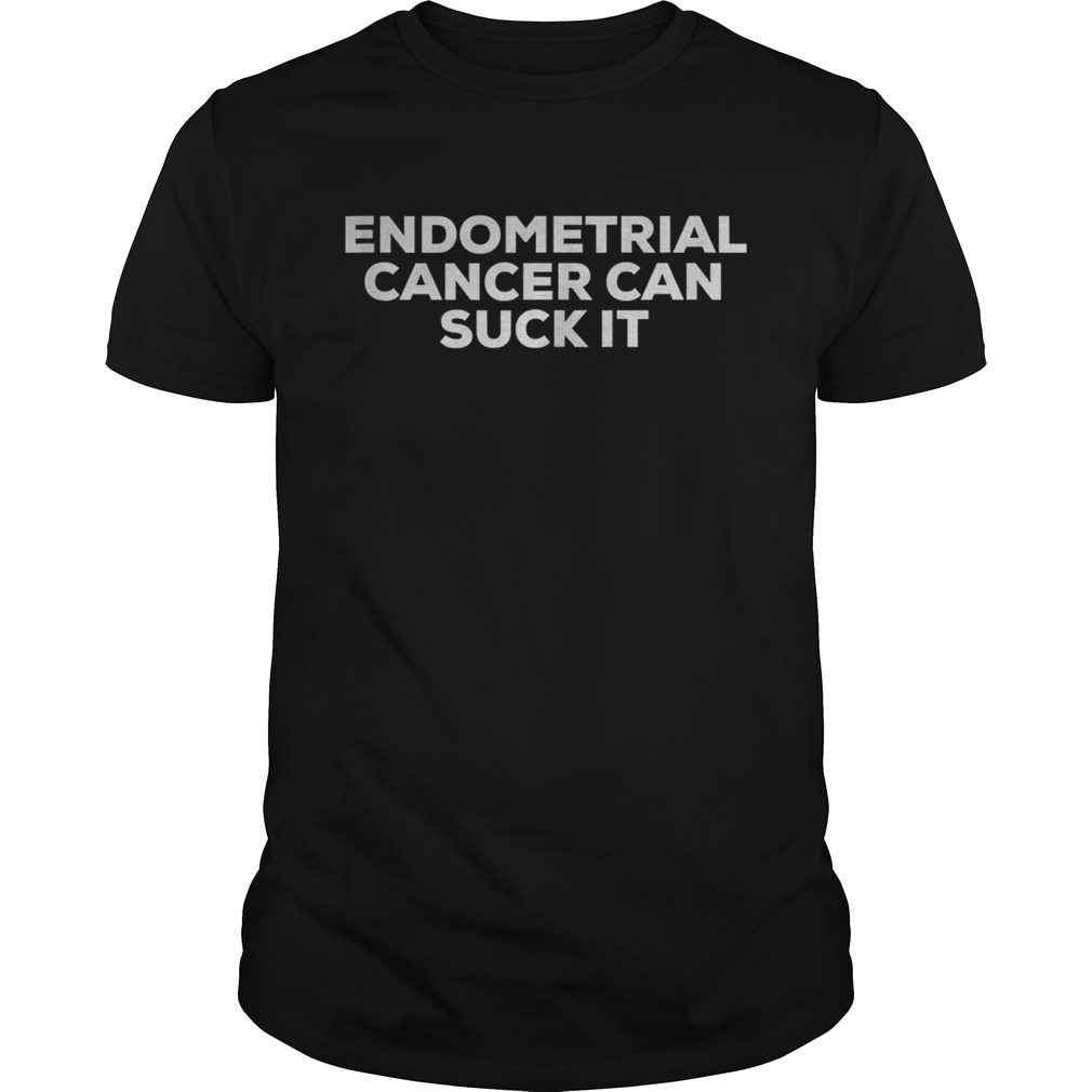 Endometrial Cancer Can Suck It  Unisex