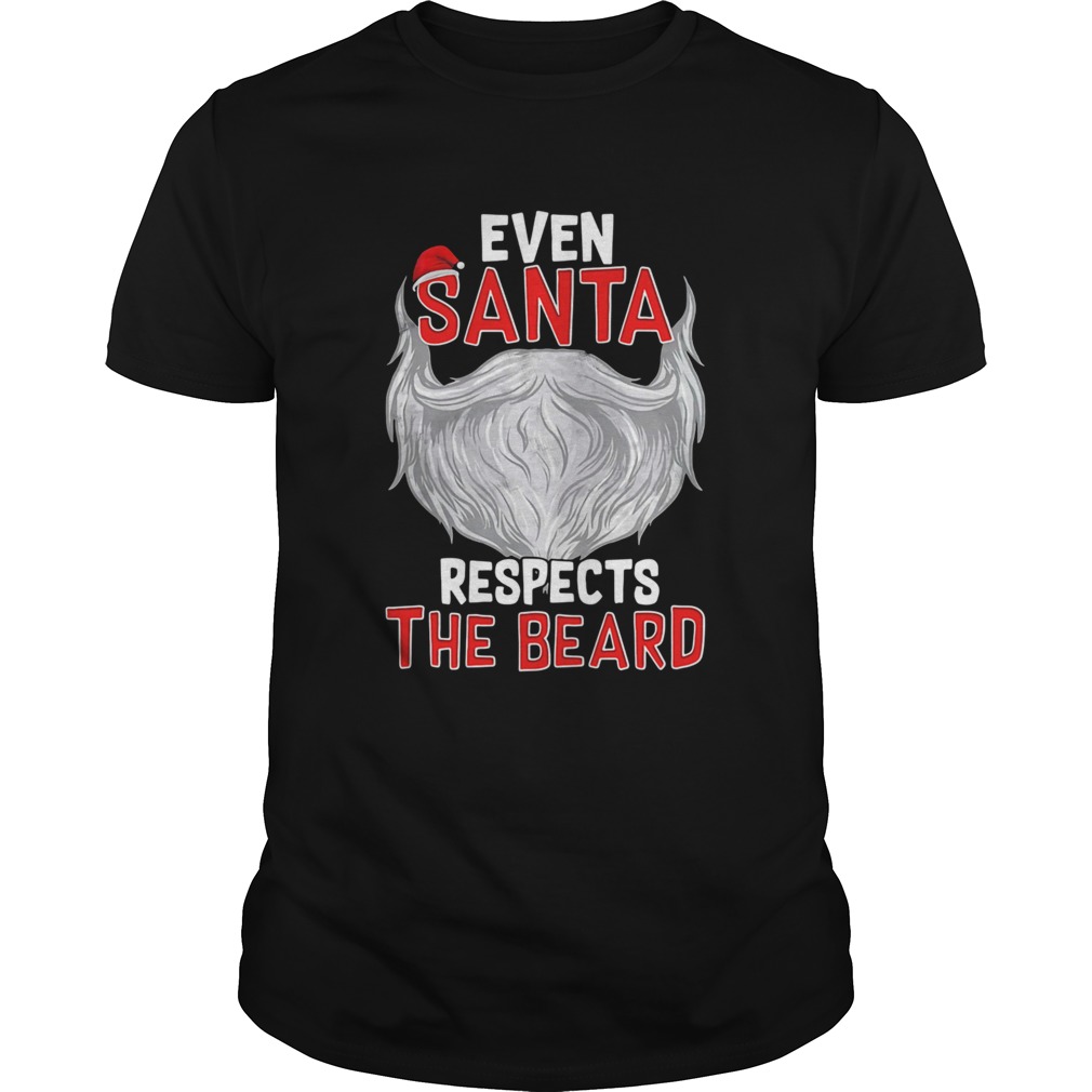 Even Santa Respects The Beard  Unisex