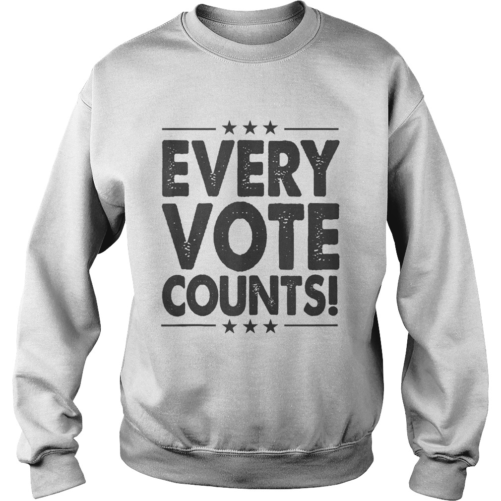 Every Vote Counts Cool Election 2020  Sweatshirt