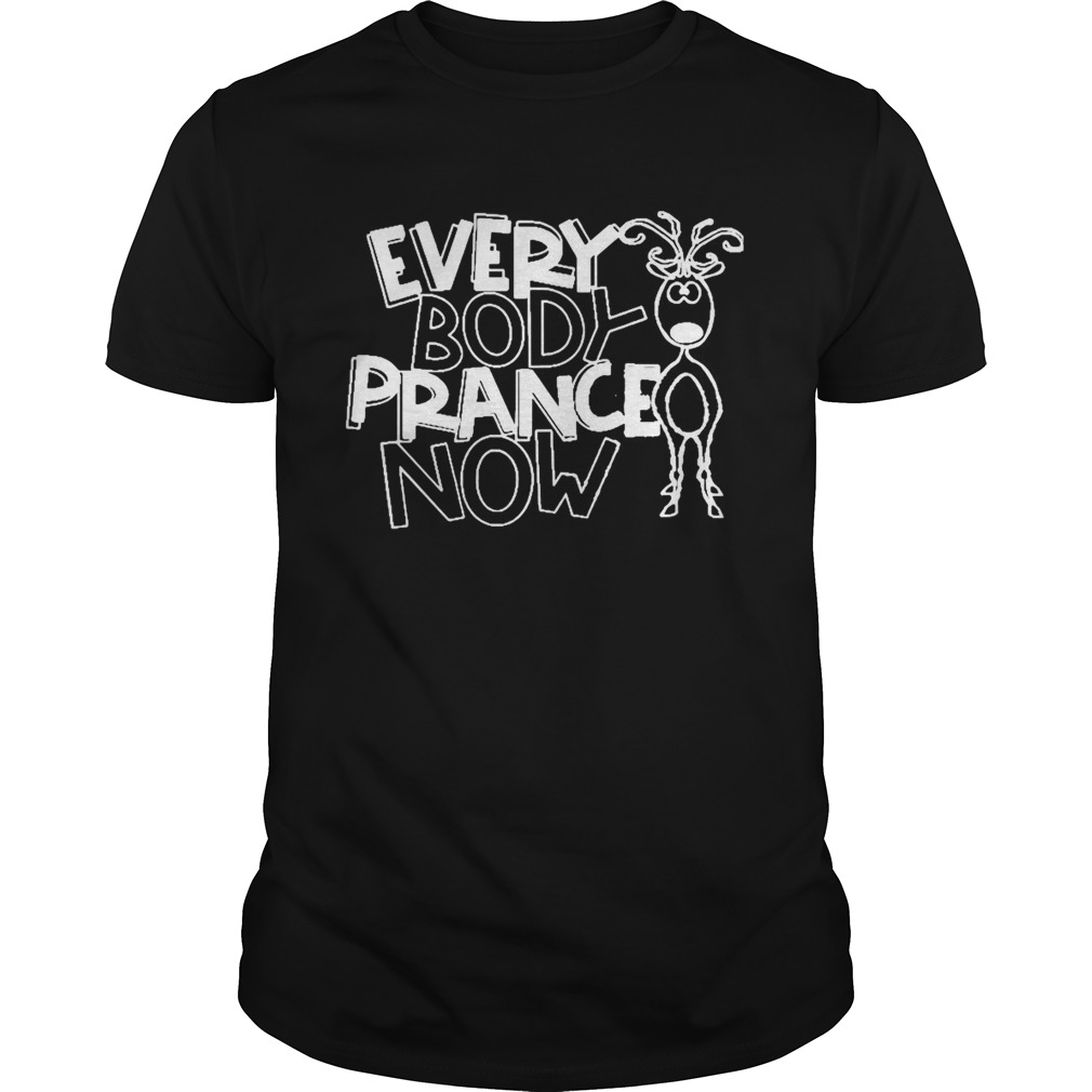 Everybody Prance Now Dance shirt