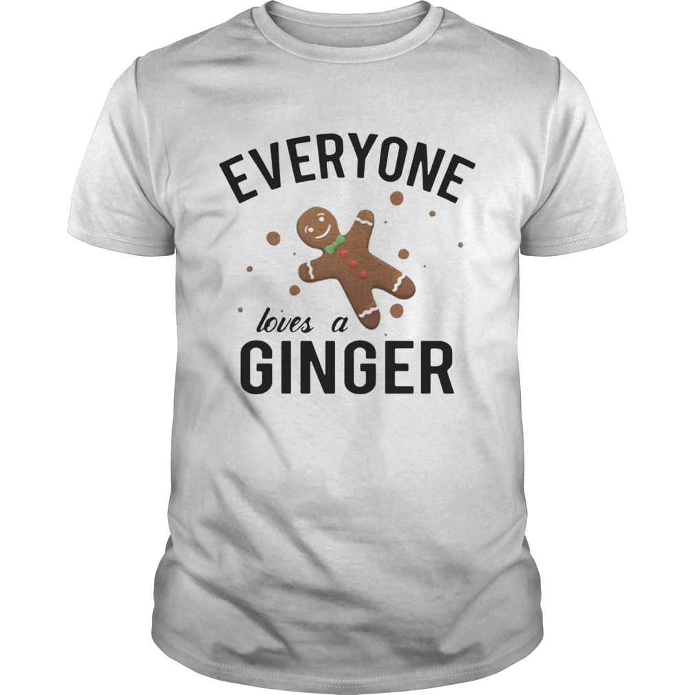 Everyone Loves A Ginger Gingerbread shirt