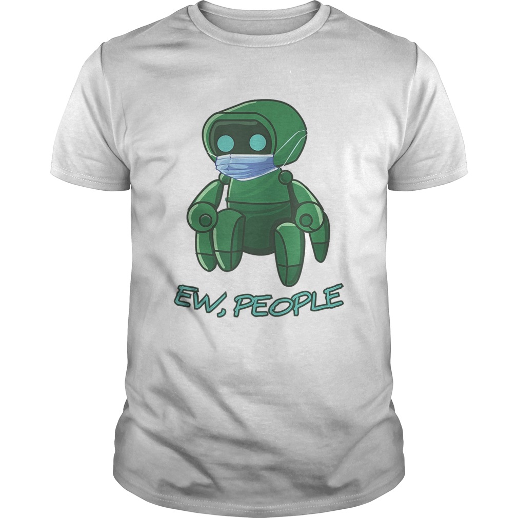 Ew PeopleRobot Wearing The Face Mask shirt