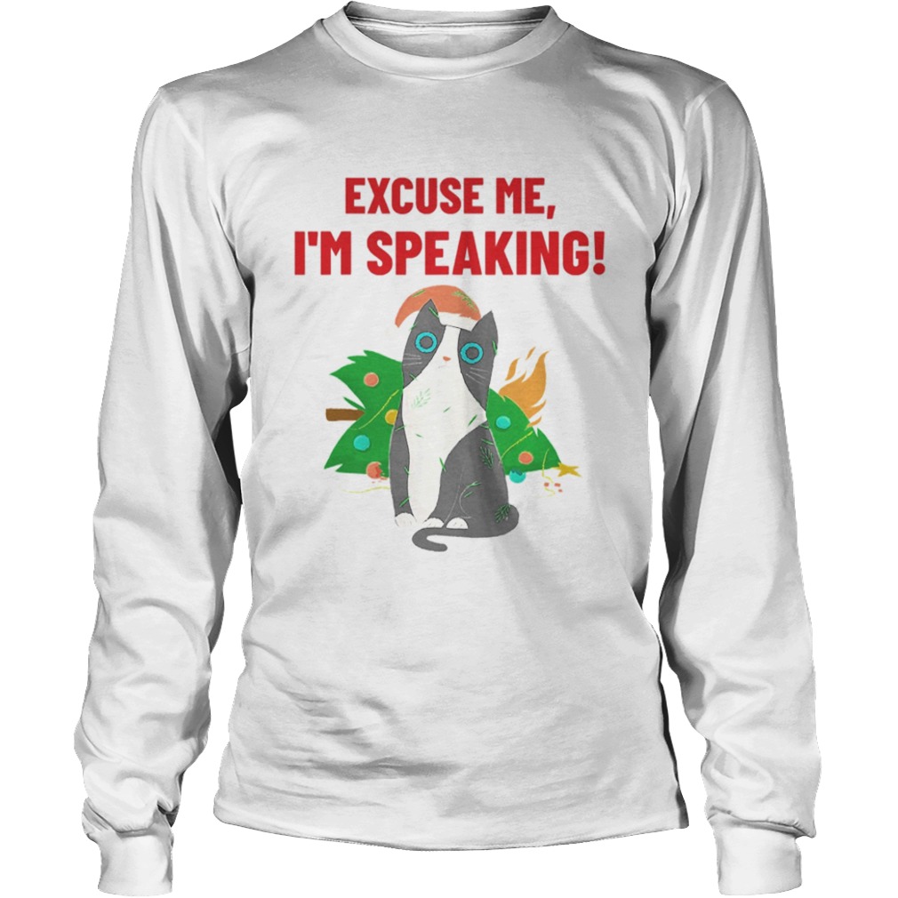 Excuse Me Im Speaking Cat  Long Sleeve