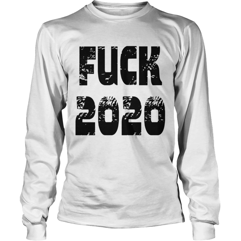 FUCK 2020  Long Sleeve