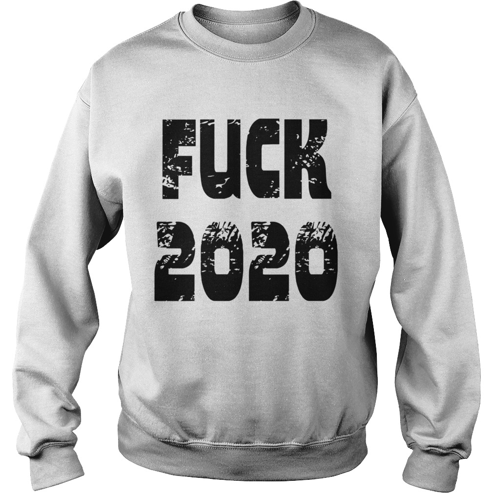 FUCK 2020  Sweatshirt