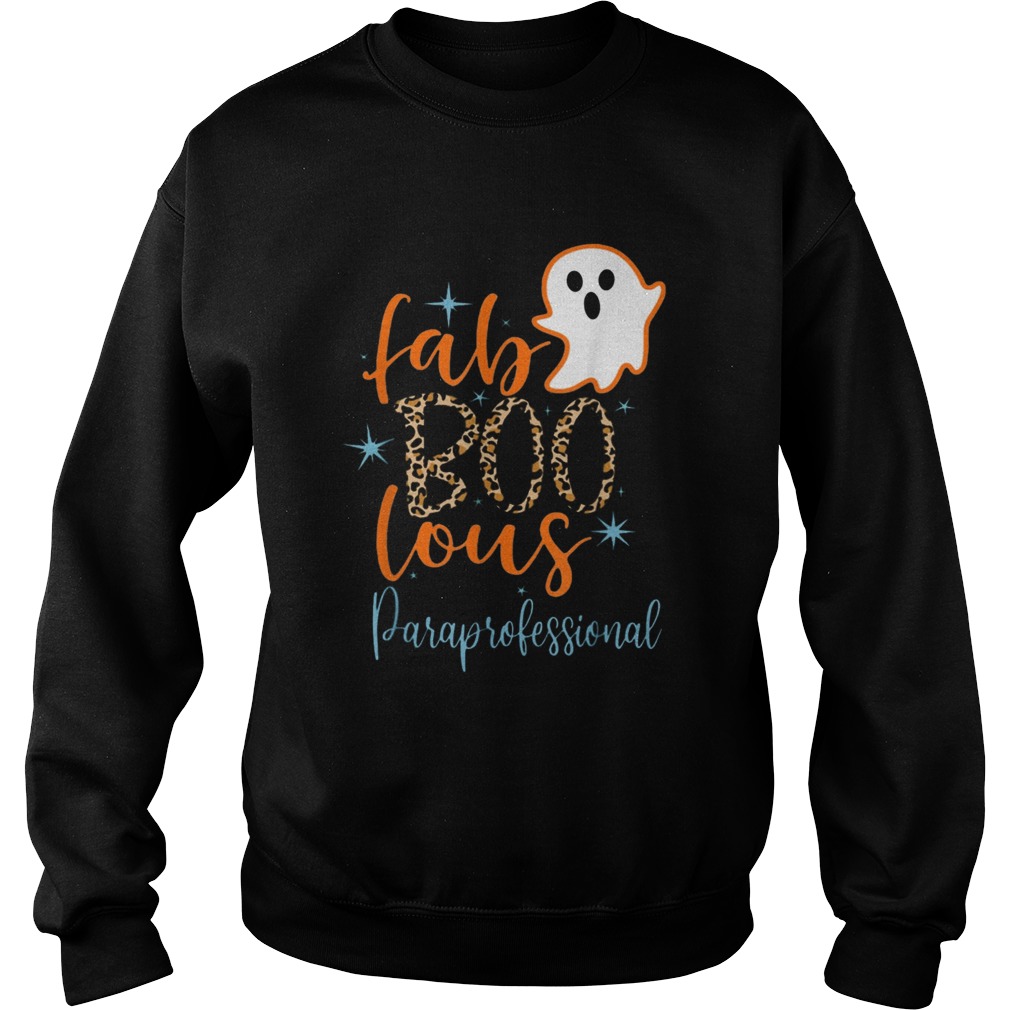 Faboolous Paraprofessional Boo Ghost Teaching Halloween  Sweatshirt