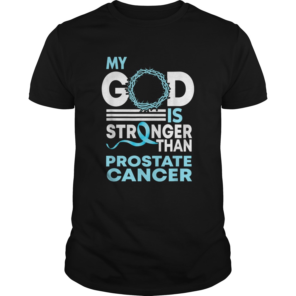 Faith My God Is Stronger Than Prostate Cancer Awareness shirt