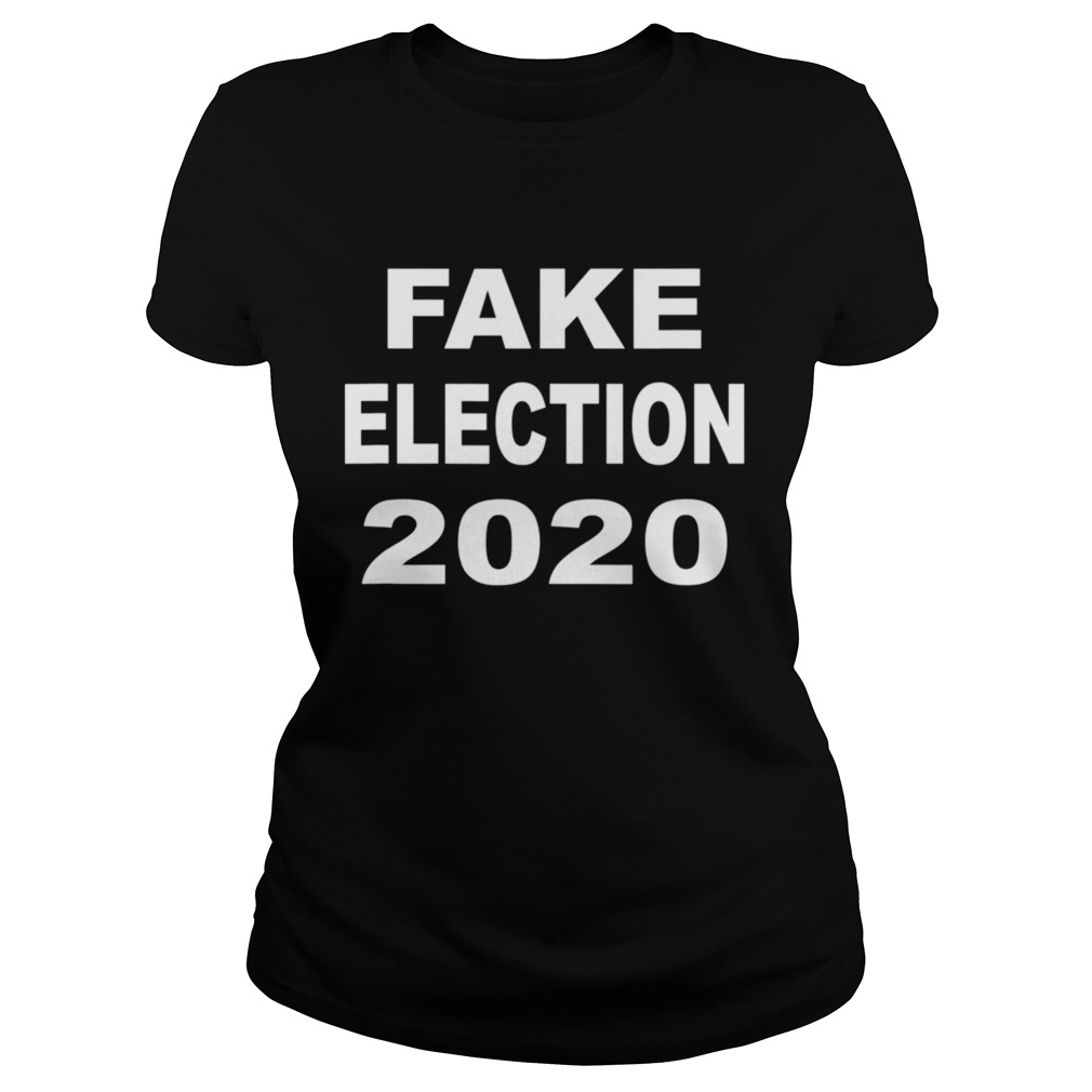 Fake Election 2020 Fraud Stolen Votes Trump Cheated Rigged  Classic Ladies