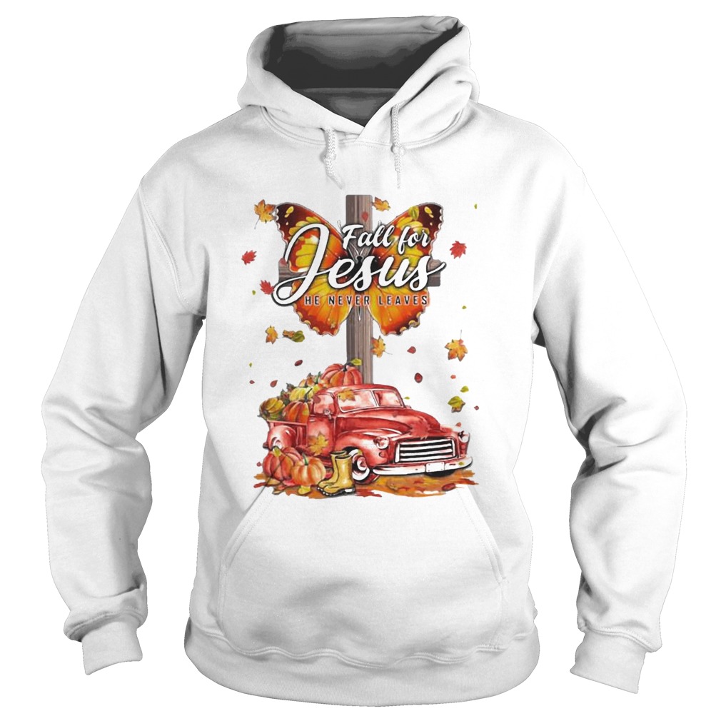 Fall For Jesus He Never Leaves Wonderful Fall  Hoodie