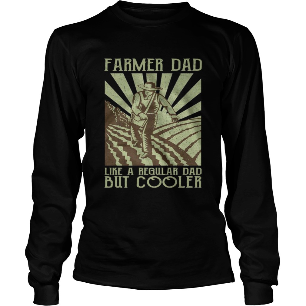 Farmer Dad Like A Regular Dad But Cooler  Long Sleeve