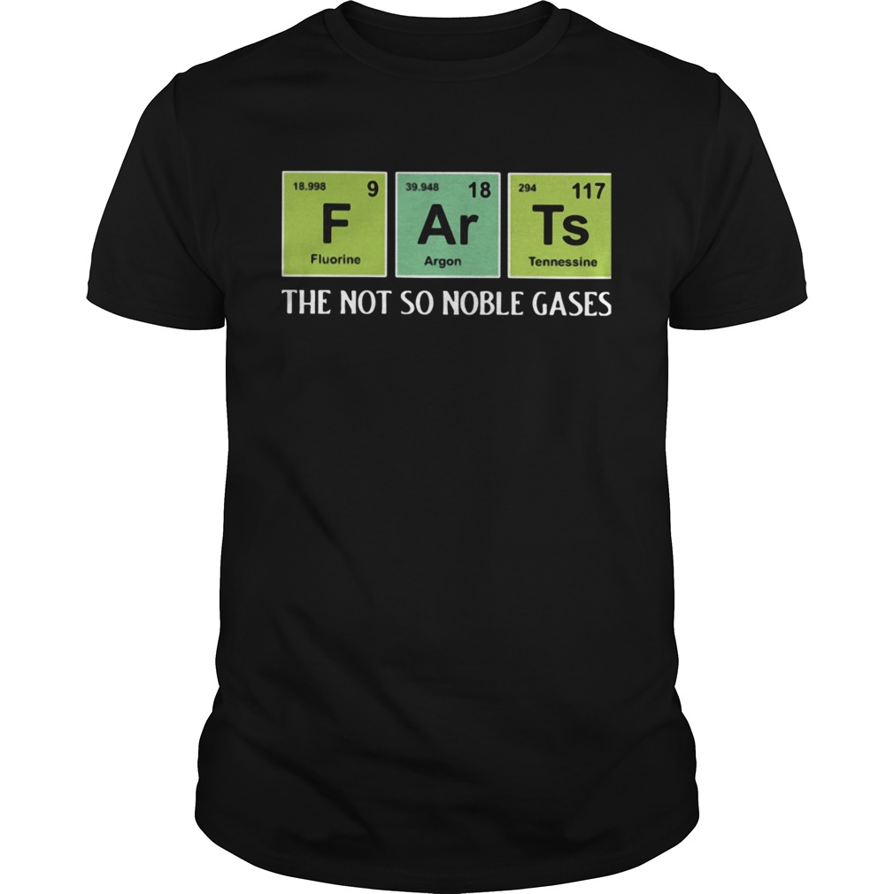 Farts The Not So Noble Gases shirt