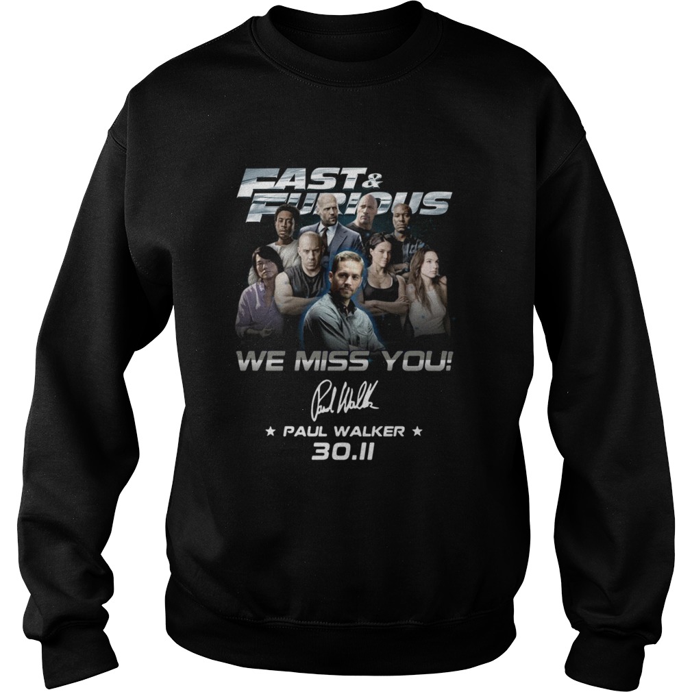 Fast And Furious We Miss You Paul Walker 3011 Signature  Sweatshirt