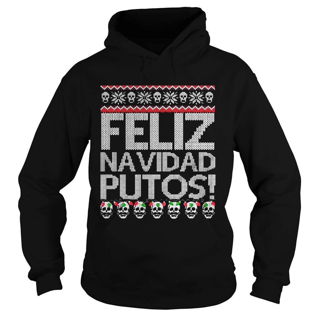 Feliz Navidad Putos Chingon  Hoodie