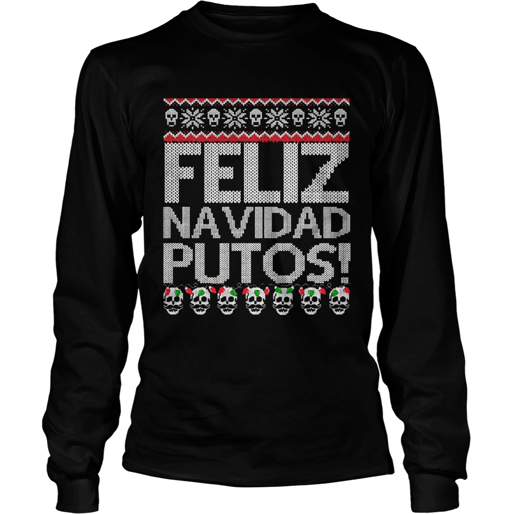 Feliz Navidad Putos Chingon  Long Sleeve