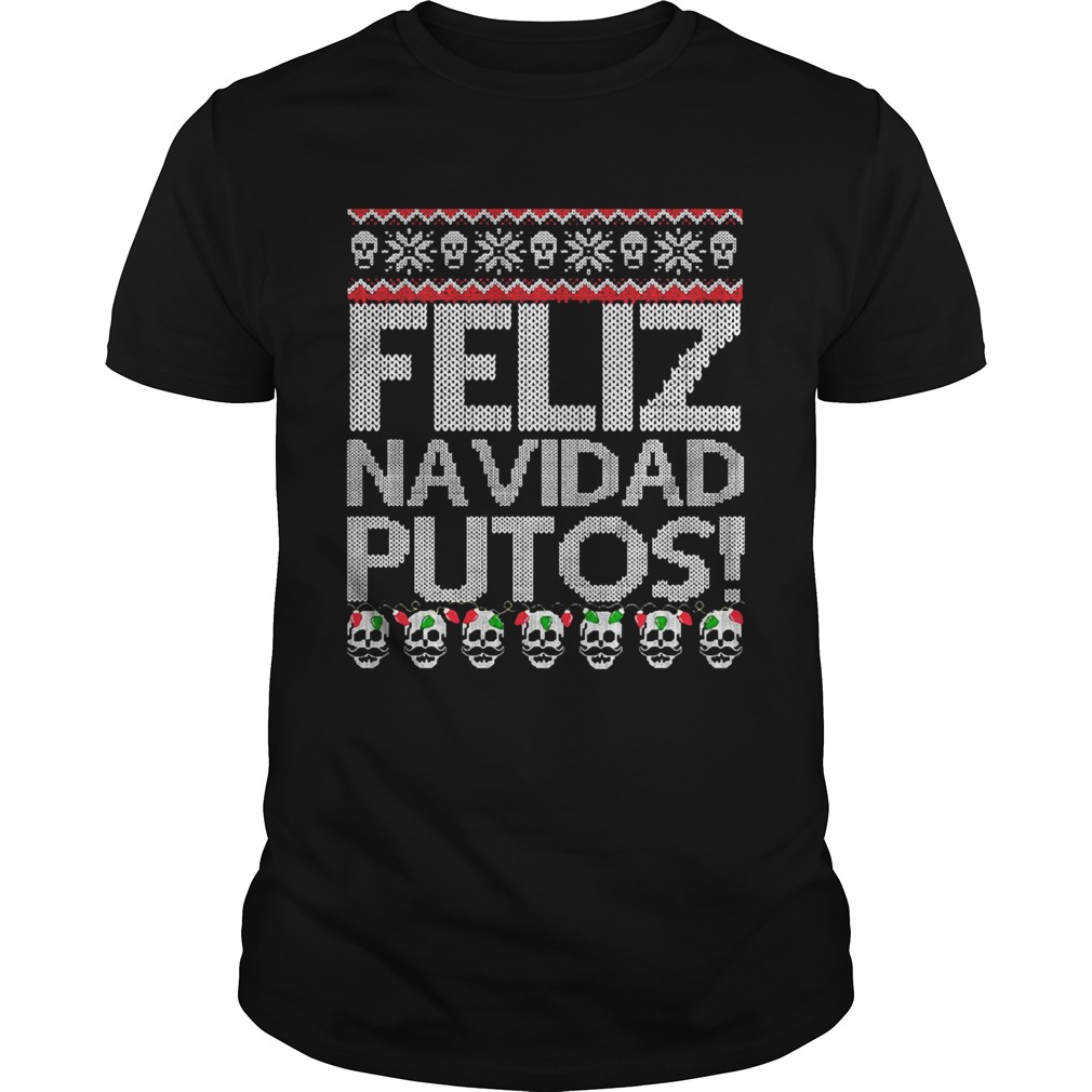 Feliz Navidad Putos Chingon  Unisex