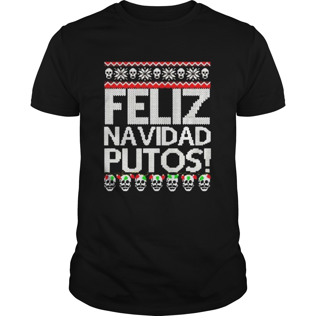 Feliz navidad putos Christmas shirt