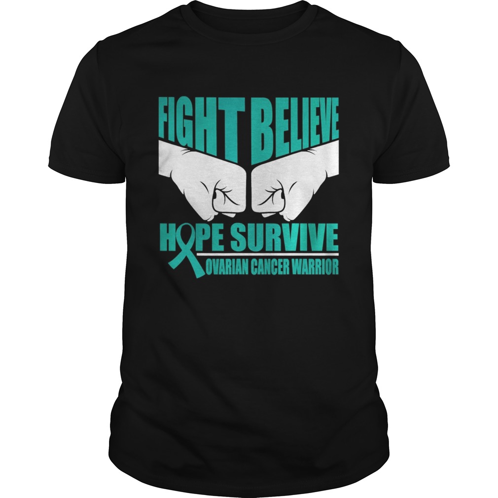 Fight Believe Hope Survive Ovarian Cancer Warrior shirt