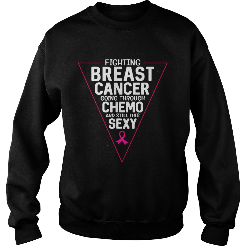 Fighting Breast Cancer Going Through Chemo And Still This Sexy Ribbon Pink  Sweatshirt