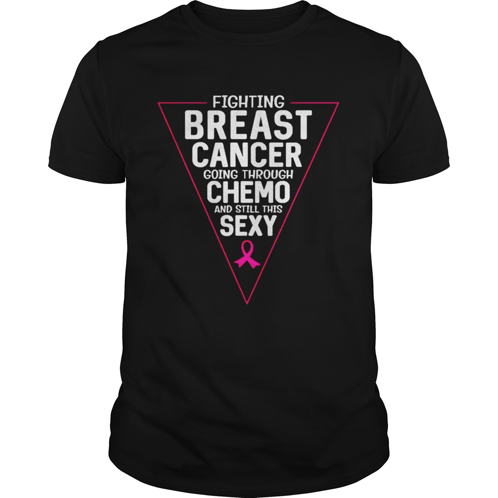 Fighting Breast Cancer Going Through Chemo And Still This Sexy Ribbon Pink  Unisex