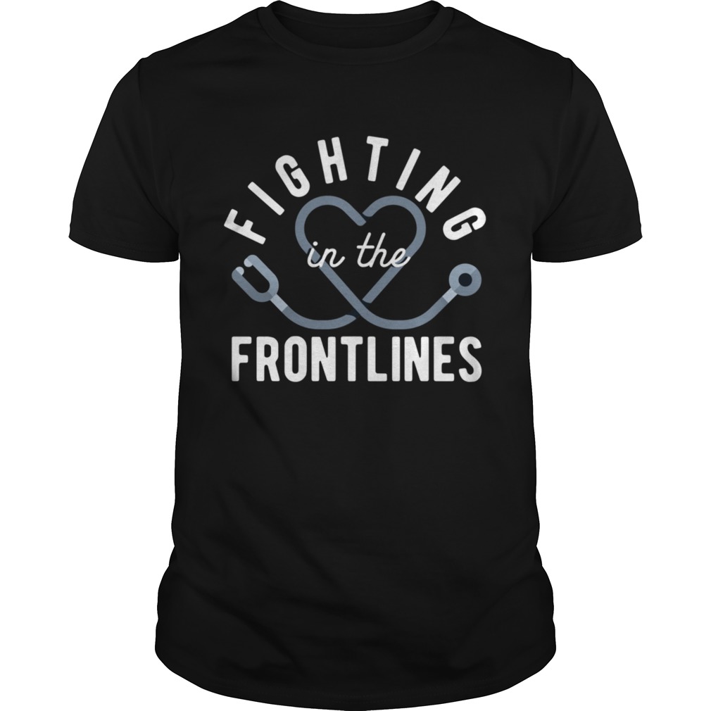 Fighting in the Frontlines Healthcare Heroes shirt