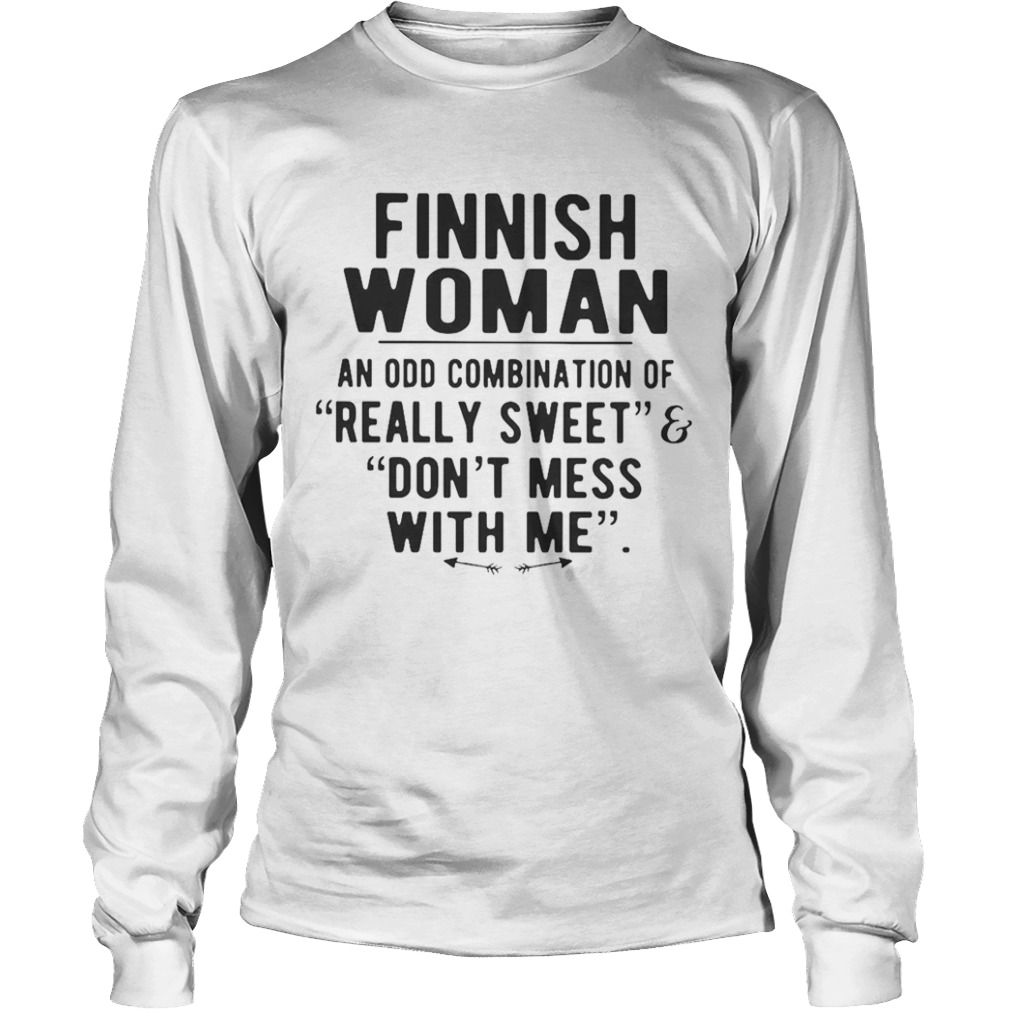 Finnish Woman An Odd Combination Of Really Sweet Dont Mess With Me  Long Sleeve