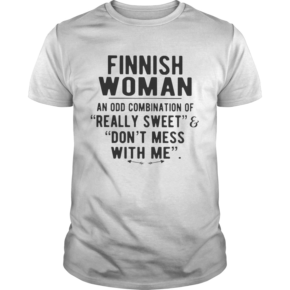 Finnish Woman An Odd Combination Of Really Sweet Dont Mess With Me  Unisex