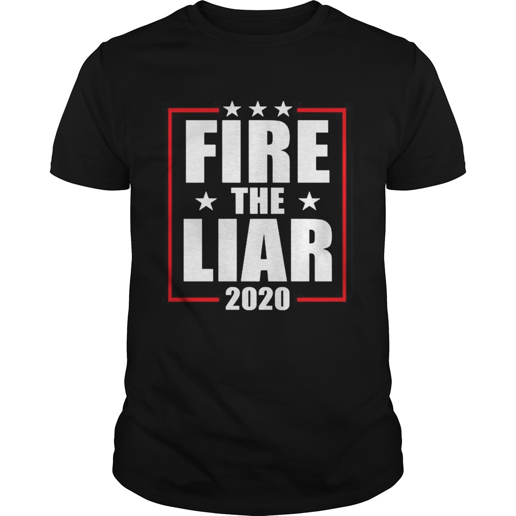 Fire the liar 2020 shirt