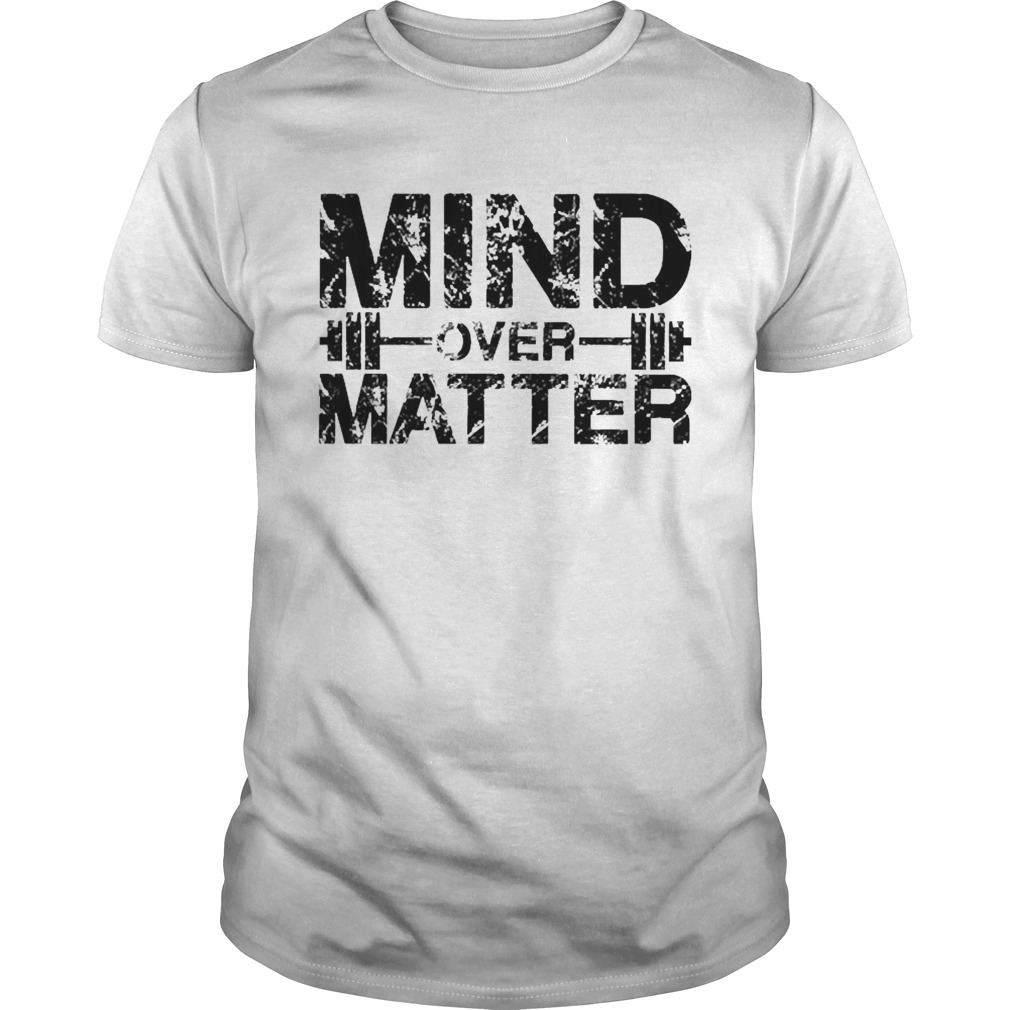 Fitness Mind Over Matter shirt