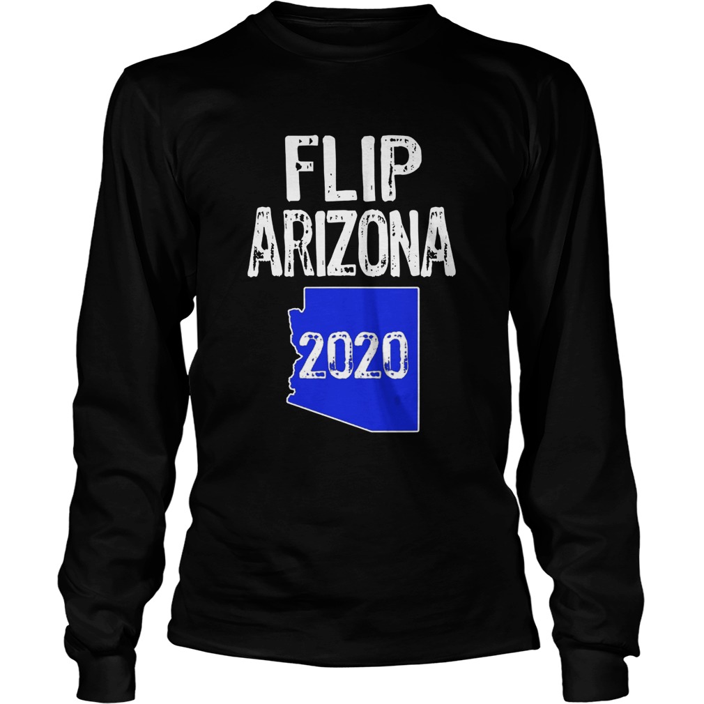 Flip Arizona 2020 Election  Long Sleeve