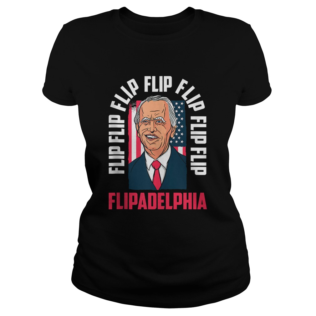 Flip Flip Flipadelphia Anti Trump Pro Biden Election American Flag  Classic Ladies