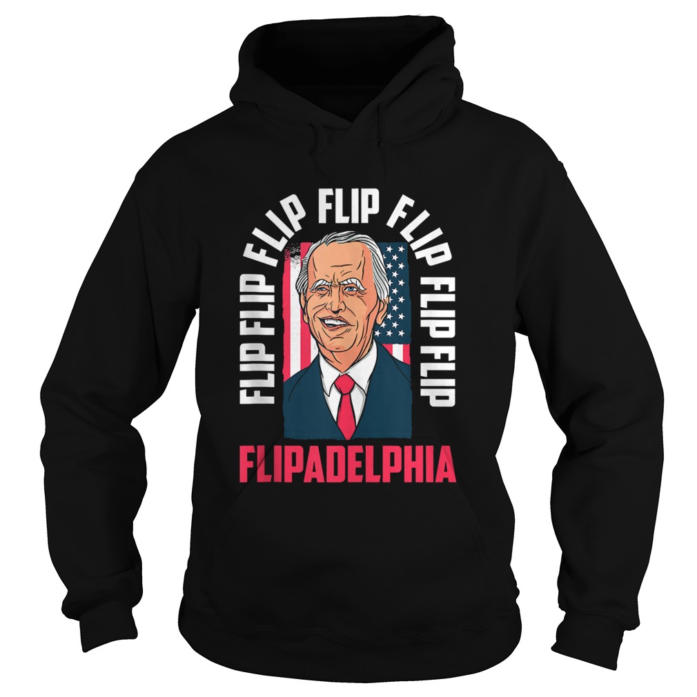 Flip Flip Flipadelphia Anti Trump Pro Biden Election American Flag  Hoodie