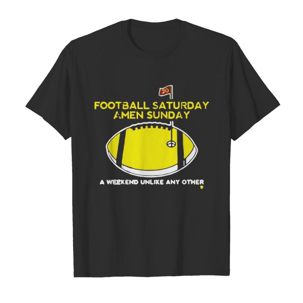 Football Saturday Amen Sunday A Weekend Unlike Any Other shirt