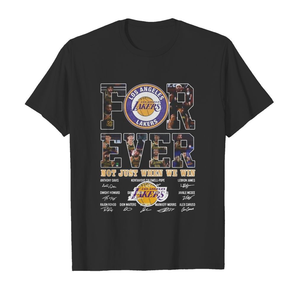 For Ever Los Angeles Lakers Not Just When We Win Signature shirt