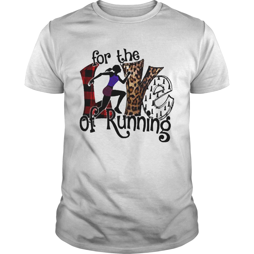 For The Love Of Running shirt