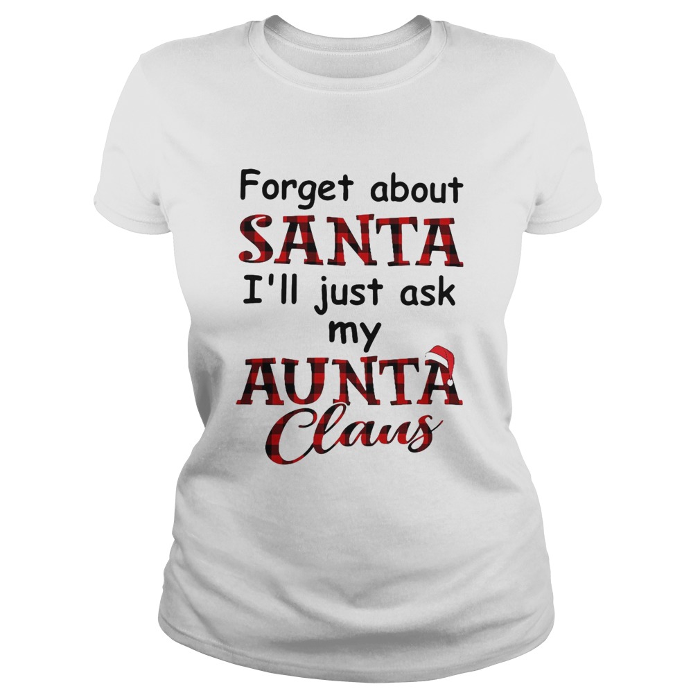 Forget About Santa Ill Just Ask My Aunta Claus  Classic Ladies